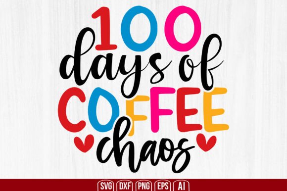 100 Days of Coffee Chaos Svg Graphics