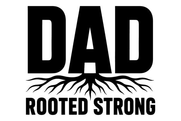 Dad Rooted Strong SVG Design Graphics