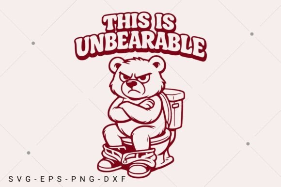 Funny Bear SVG, This is Unbearable SVG