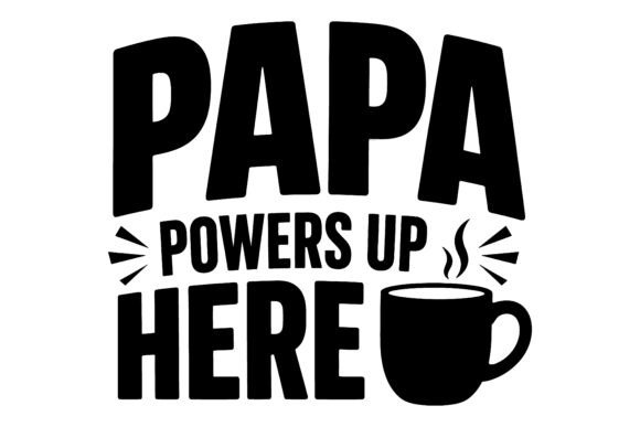 Papa Powers Up SVG Design Graphics Freebies